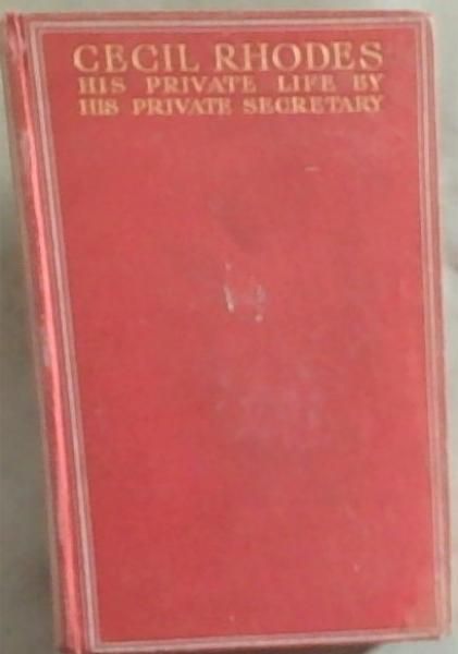 Image for Cecil Rhodes : His Private Lifeby his private secretary