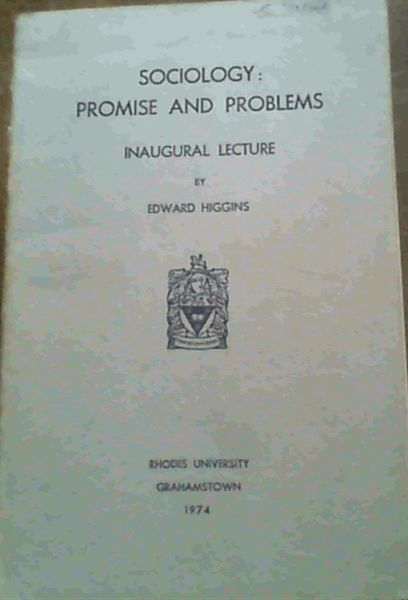 Image for Sociology, promise and problems: Inaugural lecture delivered at Rhodes University on 11th June, 1974