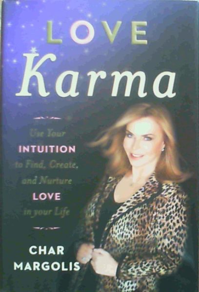 Image for Love Karma: Use Your Intuition to Find, Create, and Nurture Love in Your Life