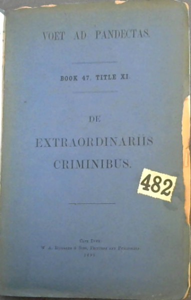 Image for Voet Commentarius ad Pandectas Translated into English. Of the Direct and Indirect Acction of Mandate (Book XVII Tit. I), The Action of Partnership (Book XVII Tit. II) / Voet Commentarius ad Pandectas translated into English. Part I: The Contract of Sale (Book XVIII) / Voet Commentarius ad Pandectas translated into English/ The Contract of Letting and Hiring (Book XIX Tit. 2) / Johannes Voet ... His Commentary on the Pandects: wherein, besides the principles and the more celebrated controversies of the Roman Law, the Modern Law is also discussed, and the Chief Points of Practice - Pledges and Hypothecs (Book XX, title 1) / Voet Commentarius ad Pandectas translated into English. Injury or Libel (Book XLVII,, Tit X)