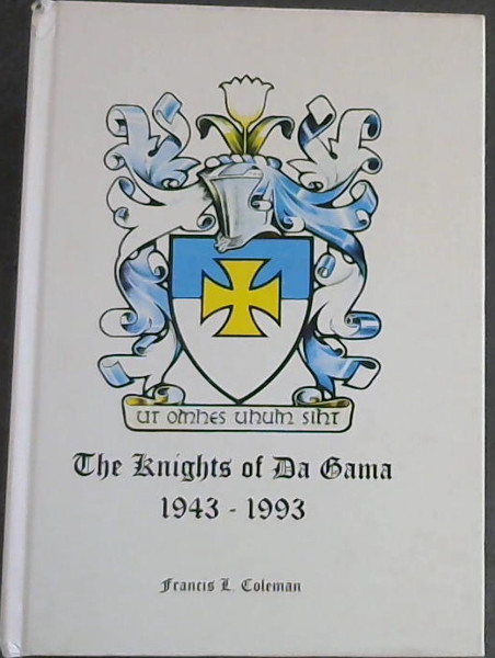Image for A brief survey of the origins, spread, and activities of the Catholic Order of the Knights of da Gama, on the occasion of the 50th anniversary of its founding in Durban on 20 November 1943
