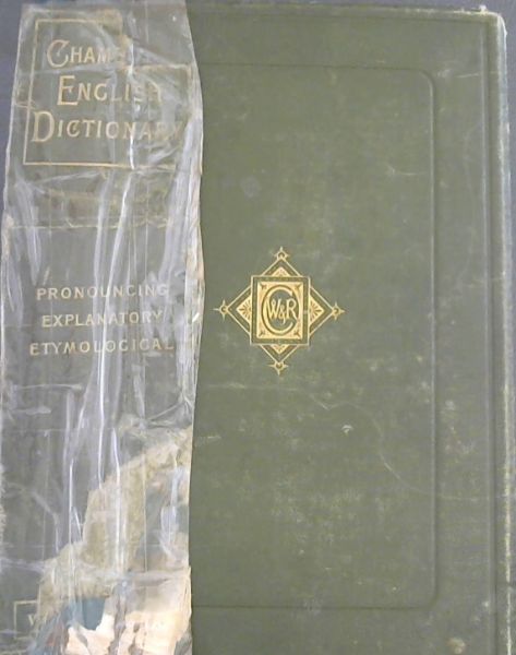 Image for Chambers's English Dictionary - Pronouncing, Explanatory, Etymological: a new library dictionary of the English language, giving the explanation, pronunciation, and etymology of words, together with compound phrases, technical terms in use in the arts and sciences, colloquial and slang words, Scotticisms, Americanisms, Etc., - Being a treasury of English from the sixteenth to the twentieth century