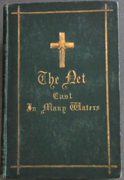 Image for The Net Cast in Many Waters : Sketches From the Life of Missionaries for 1867