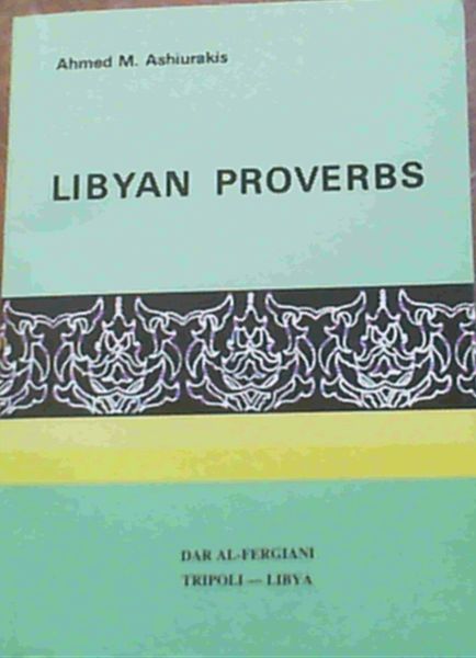 Ashiurakis, Ahmed M. .. Libyan Proverbs - Bild 1 von 3