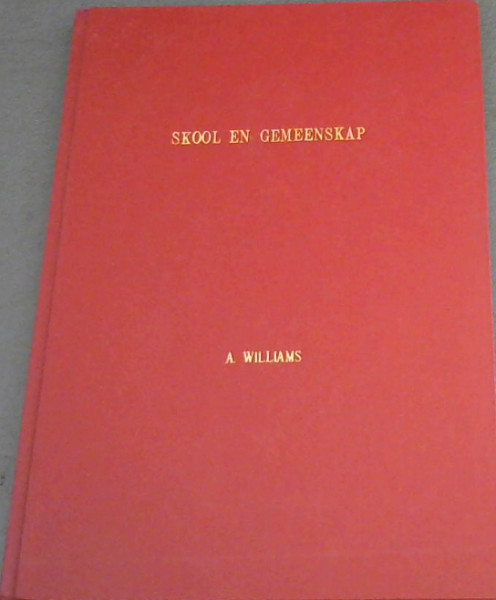 Image for Skool en Gemeenskap : Seminaar ingelewer ter gedeeltelike vervulling van die kursus in Onderwysadministrasie (Onderwysbestuur) en Onderwysadministrasie (Skoolorganisasie), Fakulteit van Opvoedkunde, Universiteit van Stellenbosch