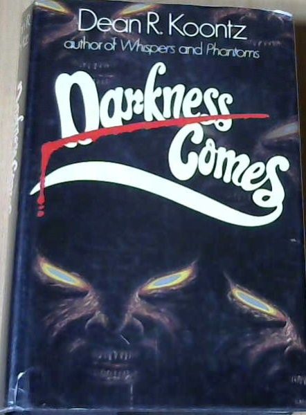 Koontz, Dean R. .. Darkness Comes