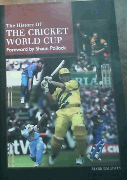 Baldwin, Mark .. The History of the Cricket World Cup