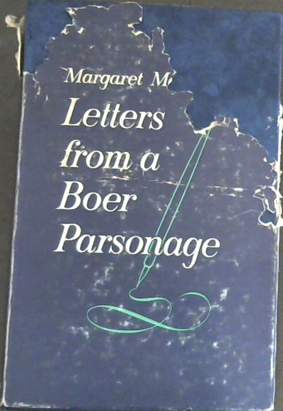 Letters From A Boer Parsonage Letters Of Margaret Marquard During The Boer War - 