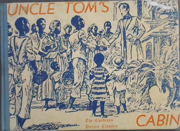 Image for Uncle Tom's Cabin : a story of the slave days in America (adapted from a story by Harriet Beecher Stowe)