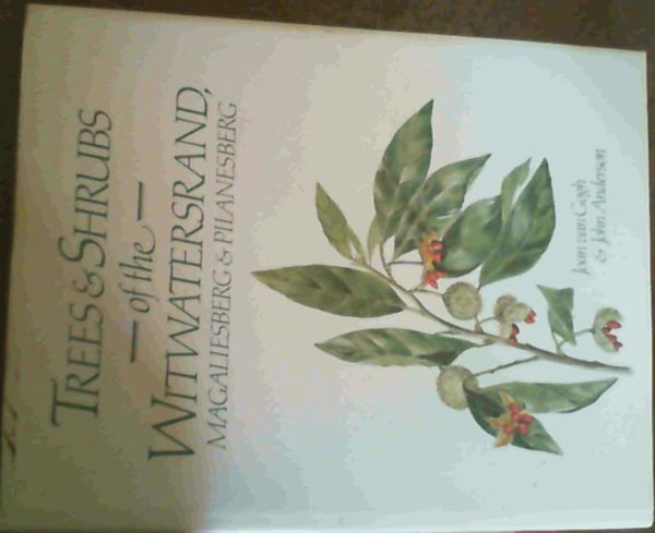 Image for Trees & Shrubs of the Witwatersrand, Magaliesberg & Pilanesberg