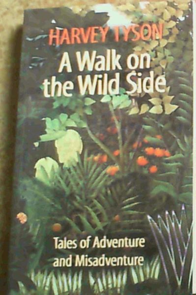 Image for A Walk on the Wild Side : Tales of Adventure and Misadventure