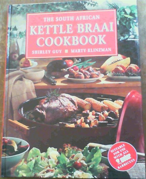 Guy, Shirley;Klinzman, Marty .. The South African Kettle Braai Cookbook