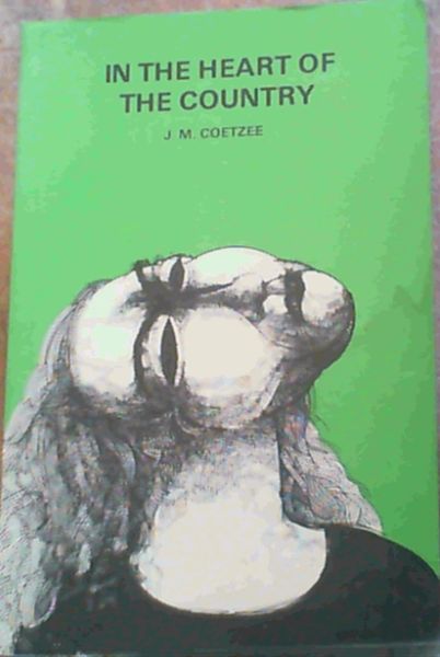 Coetzee, J M .. In the Heart of the Country