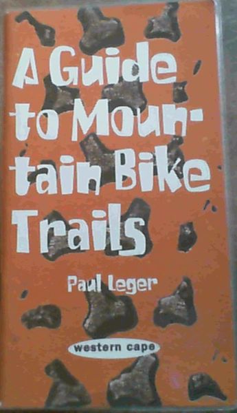 Image for A Guide to Mountain Bike Trails; Western Cape