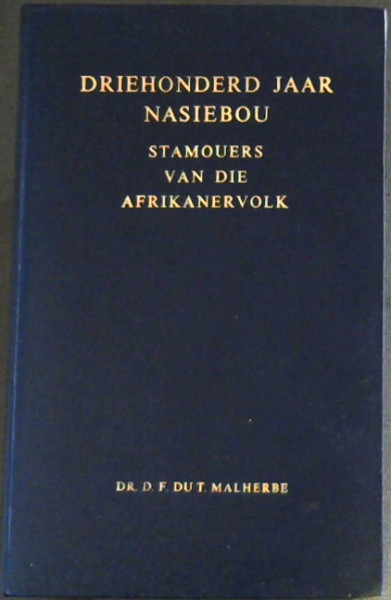 Image for Driehonderd Jaar Nasiebou : Stamouers van die Afrikanervolk