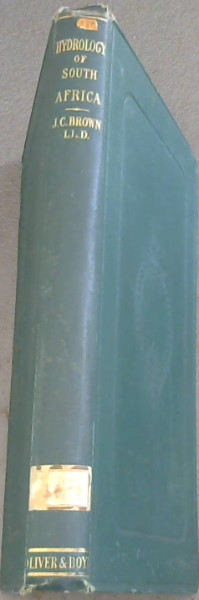 Hydrology of South Africa ; Or Details of the Former Hydrographic Condition of the Cape of Good Hope, and of causes of its present aridity, with suggestions of appropriate remedies for this aridity Image for Hydrology of South Africa ; Or Details of the Former Hydrographic Condition of the Cape of Good Hope, and of causes of its present aridity, with suggestions of appropriate remedies for this aridity