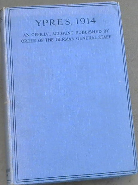 Image for Ypres, 1914 : An Official Account Published by Order of the German General Staff, Translation by G.C.W.