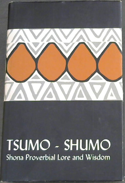 Image for Tsumo-shumo: Shona Proverbial Lore and Wisdom (Shona heritage series - volume 2)