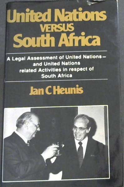 Image for United Nations versus South Africa: A legal assessment of United Nations and United Nations related activities in respect of South Africa