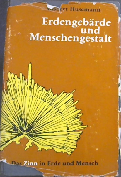 Image for Erdengebarde und Menschengestalt: Das Zinn in Erde und Mensch