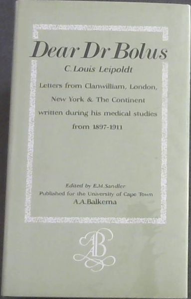 Dear Dr Bolus: Letters from Clanwilliam, London, New York & Europe written mainly during his ...