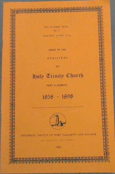 Image for Port Elizabeth Series No.3. - Index to the registers of Holy Trinity Church, Port Elizabeth 1858 - 1898