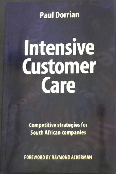 Image for Intensive Customer Care - Competitive strategies for South African companies - Forward by Ramond Ackerman
