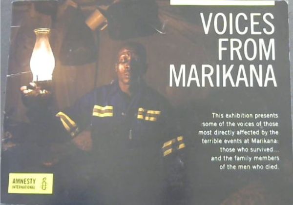 Image for VOICES FROM MARIKANA - This exhibition presents some of the voices of those most directly affected by the terrible events at Marikana: Those who survived.... and the family members of the men who died.