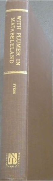 Image for WITH PLUMER IN MATABELELAND - An Account of the Operations of the Matabeleland Re Lief Force During the Rebellion of 1896