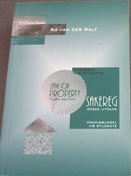 Image for LAW OF PROPERTY CASEBOOK FOR STUDENTS / SAKEREG VONNISBUNDEL VIR STUDENTE