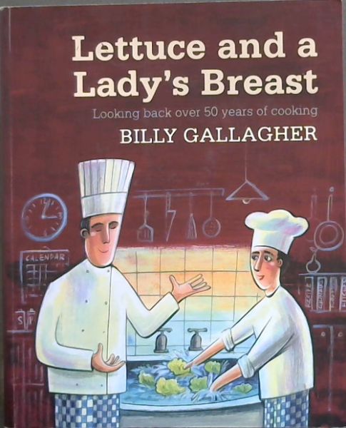 Image for Lettuce and a Lady's Breast - Looking back over 50 years of cooking - Keep it cooking!