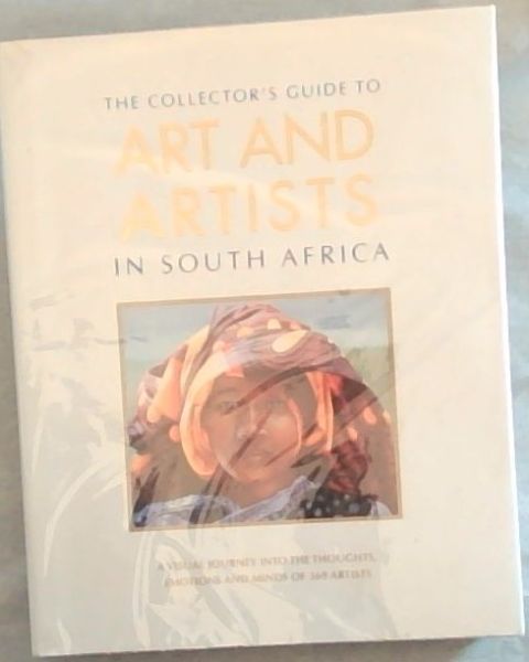 The Collector's Guide to Art and Artists in South Africa : a visual ...