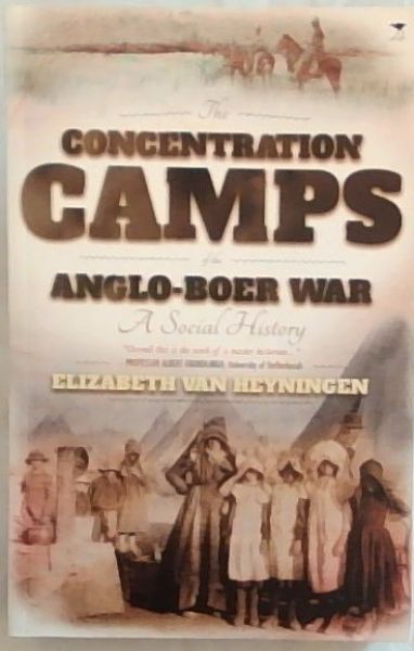 The Concentration Camps of the Anglo-Boer War: A Social History