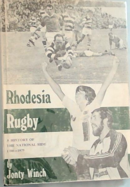 Rhodesian Rugby Wilson Rhodesia Rugby: A History Of The National Side, 1898-1979