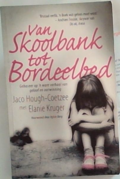 Van skoolbank tot bordeelbed : Gebasseer op 'n ware verhaal van geloof en oorw.. - Bild 1 von 1