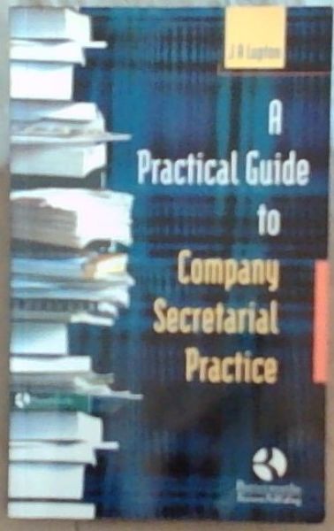 Secretaries Guide A Practical Guide to Company Secretarial Practice