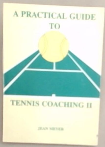 A Practical Guide To Tennis Coaching II