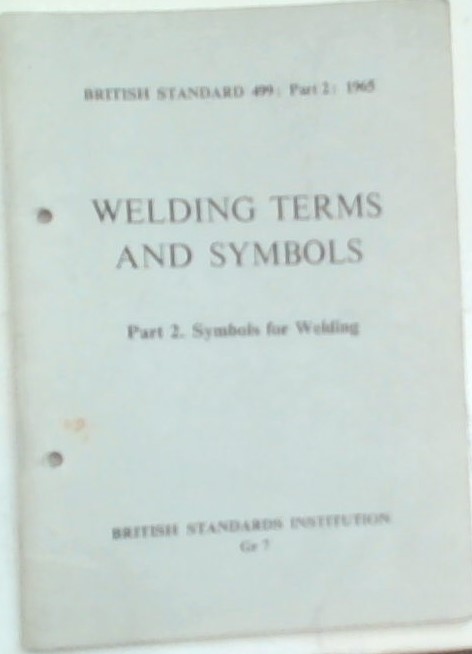 Welding Terms And Symbols Part 2. Symbols For Welding (B.S. 499 Part 2: ...