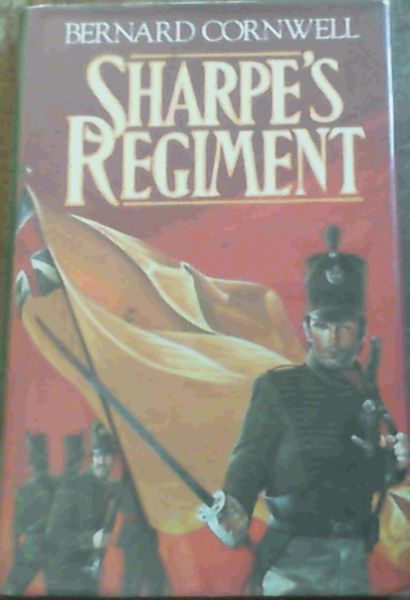 Sharpe's Regiment : Richard Sharpe and the Invasion of France, June to Novembe..