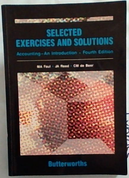 Selected Exercises and Solutions : Accounting - An Introduction. 4th Edition