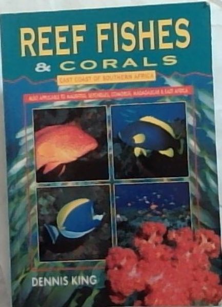 King, Dennis .. Reef Fishes & Corals : East Coast of Southern Africa