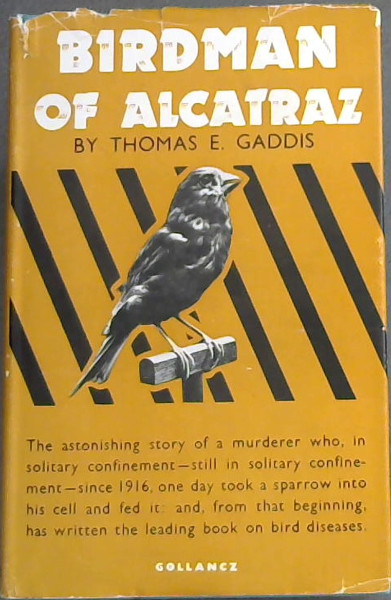 BIRDMAN OF ALCATRAZ The Story Of Robert Stroud The Astonishing Story Of A Murderer Who In 