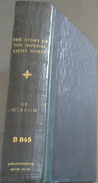 Image for The Story of the Imperial Light Horse in the South african War 1899 - 1902