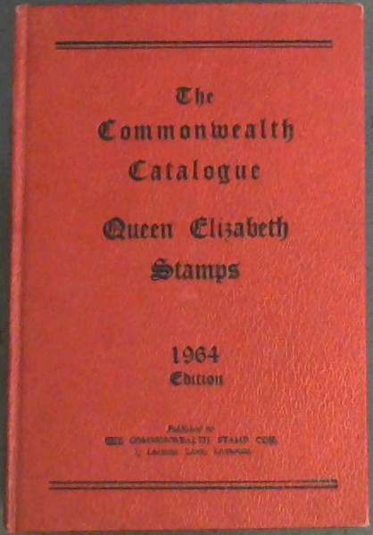 Image for The Commonwealth Catalogue of the Queen Elizabeth Period of Postage Stamps 1964