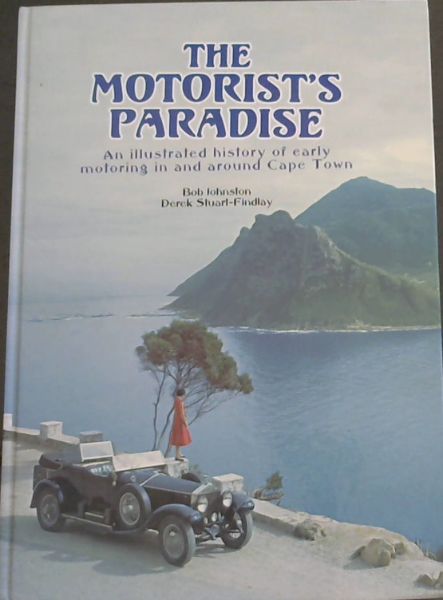 Image for The Motorist's Paradise: An Illustrated History of Early Motoring in and Around Cape Town