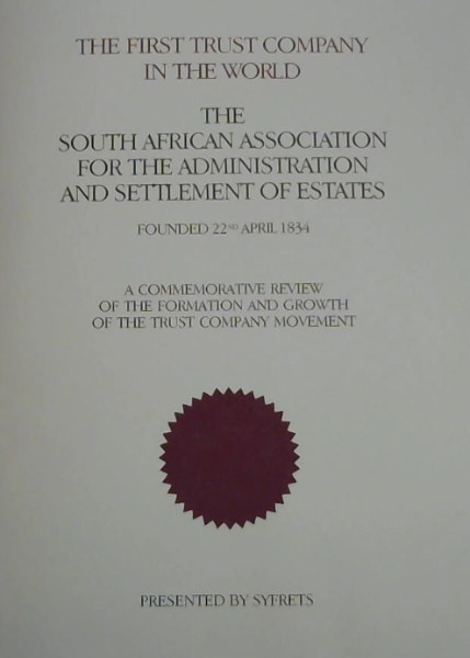 Image for The First trust company in the world: The South African Association for the Administration and Settlement of Estates, founded 22nd April 1834 : a ... and growth of the trust company movement
