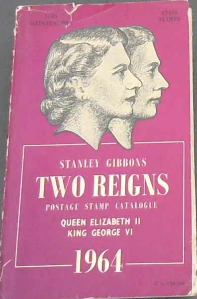 Image for Stanley Gibbons Two Reigns: priced catalogue of King George VI and Queen Elizabeth II postage stamps