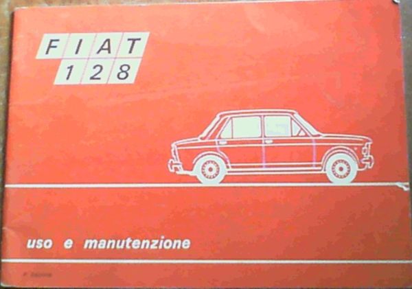 Image for Fiat 128: uso e mautenzione e caratteristiche (Appendice: Berlina 2 porte, Familiare, Installazione attaco traino rimorchio)