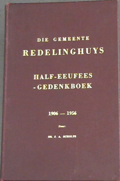 Image for Die Gemeente Redelinghuys 1906 - 1956 : Half -Eeufees-Gedenkboek