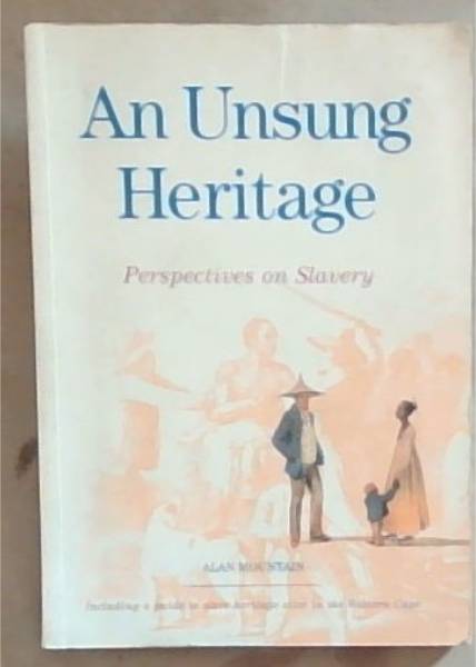 Image for An Unsung Heritage: Perspectives on Slavery (Including a guide to slave heritage sites in the Western Cape)
